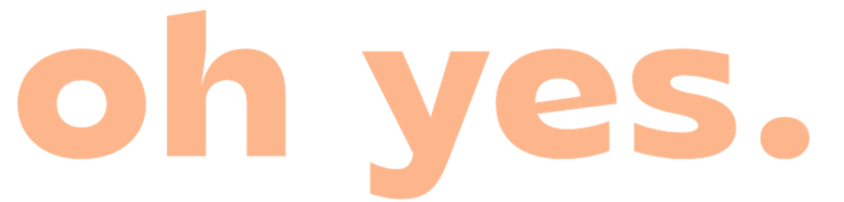 Text in sanfter Orange, sagt "oh yes." auf hellem Hintergrund.